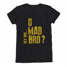 U Mad Bro